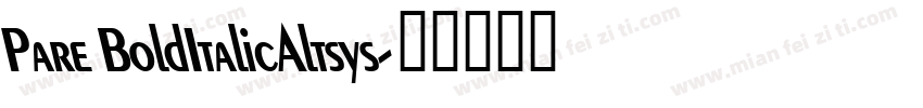 Pare BoldItalicAltsys字体转换